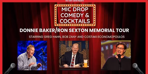 Mic Drop Comedy & Cocktails Starring Greg Hahn, Bob Zany, and Costaki Economopoulos