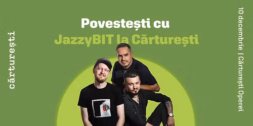 Poveste\u0219ti cu JazzyBIT la C\u0103rture\u0219ti | 10 decembrie