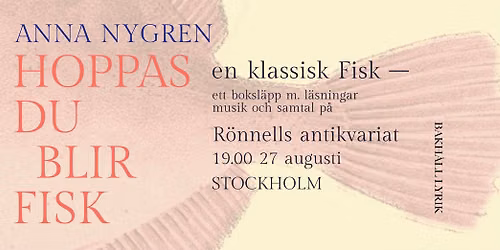 HOPPAS DU BLIR FISK \u2022 Anna Nygren m. Linda Skugge \u2022 R\u00f6nnells \u2022 Bakh\u00e5ll Lyrik