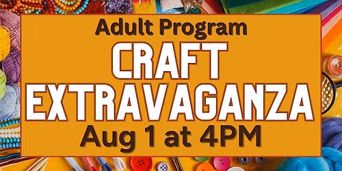 Craft Extravaganza (Adult Program)