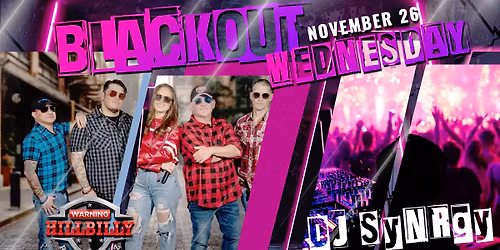 Blackout Wednesday with Hillbilly Rockstarz & DJ Synrgy