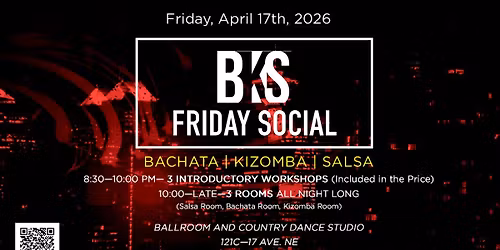 BKS (Bachata Kizomba Salsa) Friday Social