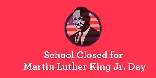 School Closed in Observance of Martin Luther King Jr. Day