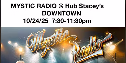 Mystic Radio Debut @ Hub Stacey\u2019s Downtown