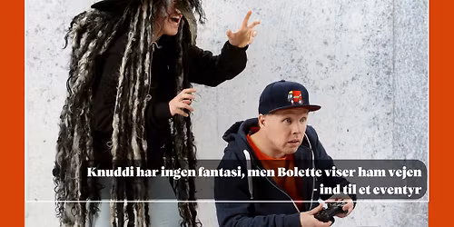 Knuddi & Bolette - b\u00f8rneteater for de 4 til 8-\u00e5rige