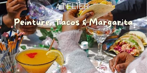 Peinture, Tacos & Margarita