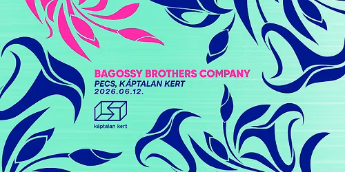 BAGOSSY BROTHERS COMPANY \u2022 P\u00e9cs, K\u00e1ptalan Kert