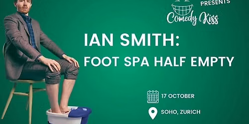 Comedy Kiss Presents: Ian Smith: Foot Spa Half Empty