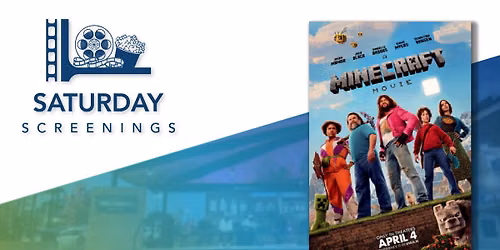 Saturday Screenings | A Minecraft Movie