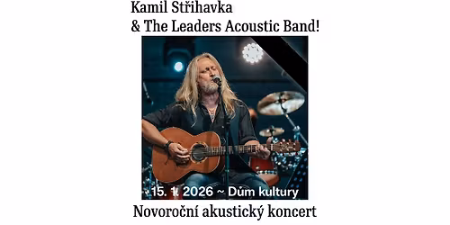Kamil St\u0159ihavka & The Leaders Acoustic Band! \/\/ D\u016fm kultury \/\/ \u00dast\u00ed nad Labem