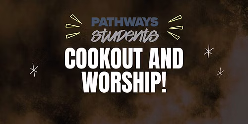 Pathways Students Cookout and Worship