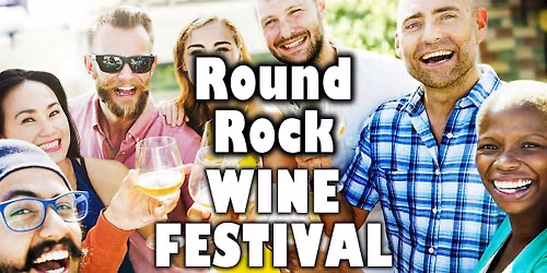 Round Rock Wine Fest  with food, music, & more!