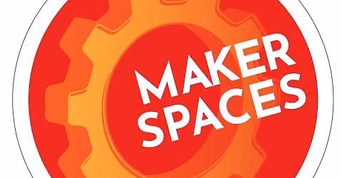 Maker Spaces Open House 