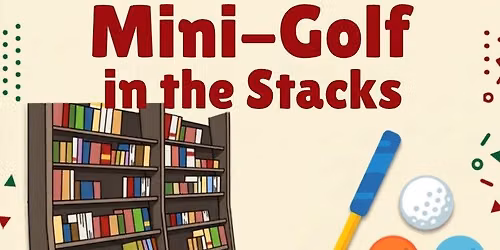 Mini-Golf in the Stacks