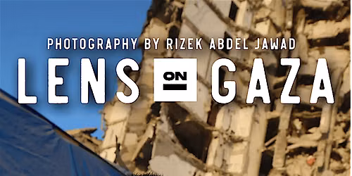 LENS ON GAZA: The Photography of Rizek Abdel Jawad