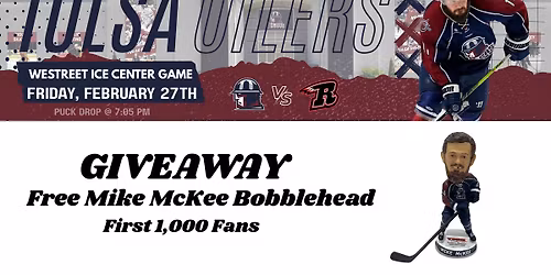 Tulsa Oilers Vs Rapid City Rush - Mike McKee Bobblehead Giveaway