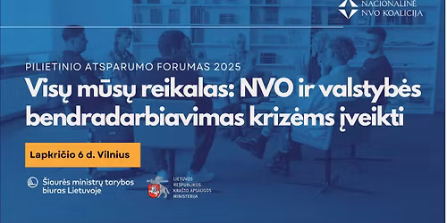 Pilietinio atsparumo forumas. M\u016bs\u0173 vis\u0173 reikalas: NVO ir valstyb\u0117s bendradarbiavimas kriz\u0117ms \u012fveikti