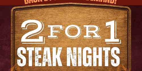 2 for 1 Steak Nights