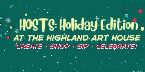 HOSTS: Holiday Edition at the NCAP Highland Art House