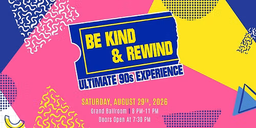 Be Kind & Rewind: The Ultimate \u201890s Experience