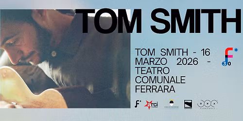 16.03 | Tom Smith a Ferrara Sotto Le Stelle - Teatro Comunale