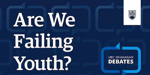 UBC Okanagan Debates: Are We Failing Youth?