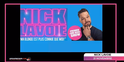 Nick Lavoie \u00e0 l'\u00c9vaz : Ma blonde est plus connue que moi! 