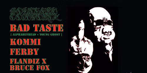 SOUTHERN COMFORTZ: BAD TASTE, KOMMI, FERBY, FLANDIZ X BRUCE FOX, NANKA X ROSA