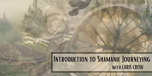 Introduction to Shamanic Journeying
