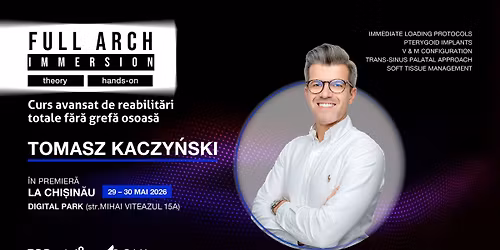 Full Arch Immersion cu Dr. Tomasz Kaczy\u0144ski | CHI\u0218IN\u0102U