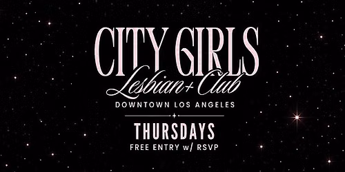 THURSDAYS \u2022 \u201cCITY GIRLS\u201d  Hip Hop \u2022 AfroBeats \u2022 R&B  at LA\u2019s Lesbian Lounge