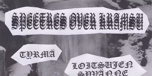 SPECTRES OVER KRAMSU - CARNYX & SPEAR, LOITSUJEN SYV\u00c4NNE, TYRM\u00c4 & ALCHEMIST'S SHACK KRAMSULLA