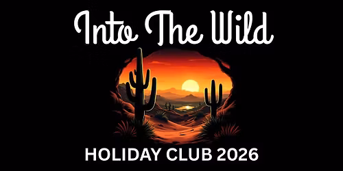 INTO THE WILD HOLIDAY CLUB 2026