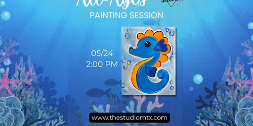 All-Ages Painting Session: Splashy the Seahorse \ud83c\udf0a 