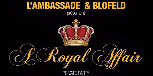 A ROYAL AFFAIR "PRIVATE PARTY"