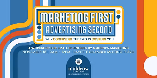 Marketing First, Advertising Second: Why Confusing the Two is Costing You