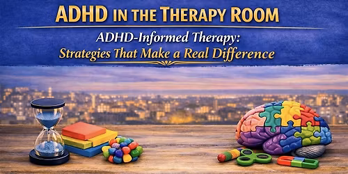 ADHD in the Therapy Room: ADHD Informed Therapy That Makes a Difference