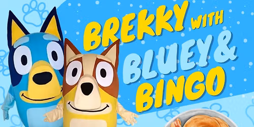 Brekky with Bluey & Bingo