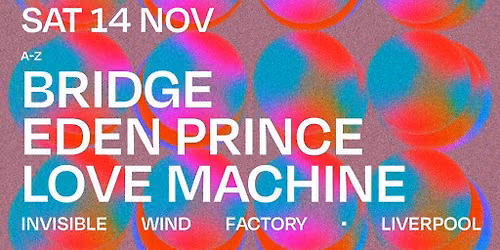 Official After Party 14th Nov Bridge, Eden Price & Love Machine