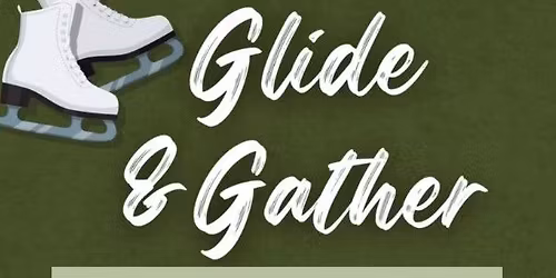 Glide & Gather Skating Experience