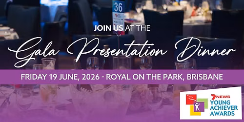 2026 Queensland Gala Presentation Dinner - 7NEWS Young Achiever Awards