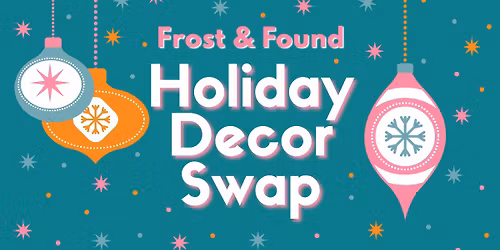 Frost & Found: Holiday Decor Swap