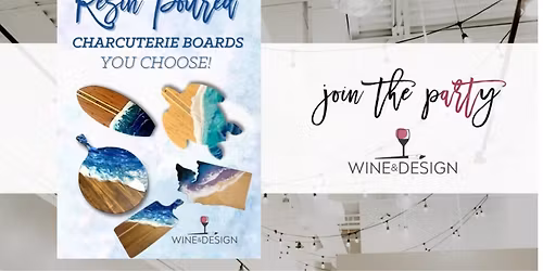 You Choose Charcuterie Board Workshop!  | Wine & Design