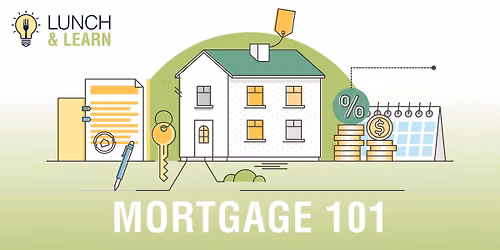 Mortgage 101 Lunch & Learn