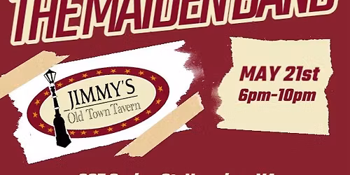 The Maiden Band returns to Jimmy\u2019s Old Town Tavern!!!!