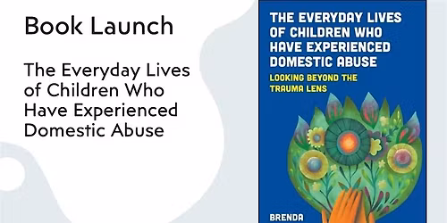 Book Launch: Everyday Lives of Children Who Have Experienced Domestic Abuse