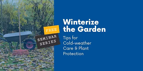 FREE Seminar | Winterize the Garden: Tips for Cold-weather Care & Plant Protection
