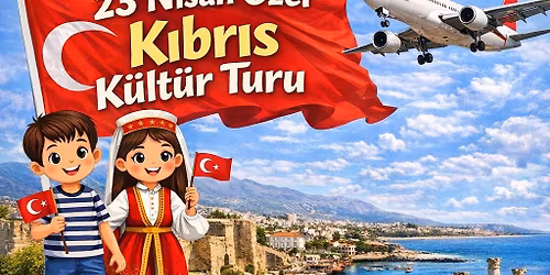 \ud83c\udde8\ud83c\uddfe 23 N\u0130SAN \u00d6ZEL KIBRIS K\u00dcLT\u00dcR TURU