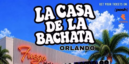 ORLANDO'S BIGGEST BACHATA PARTY \u2022 La Casa de la Bachata\u2122 @ Fuego Night Club