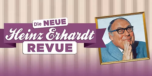 Die Neue Heinz Erhardt Revue